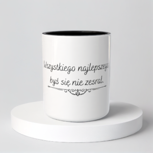 Śmieszny Kubek Na urodziny - Wszystkiego najlepszego, byś się nie zesrał